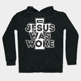 Jesus Was Woke Hoodie